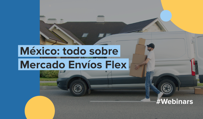 Cómo potenciar tus envíos con Flex